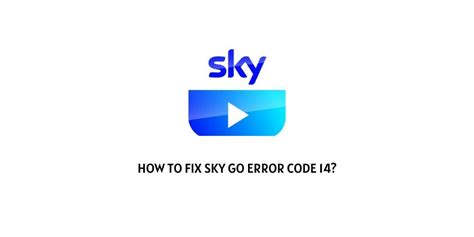 0), and it is now working. . Sky go error codes